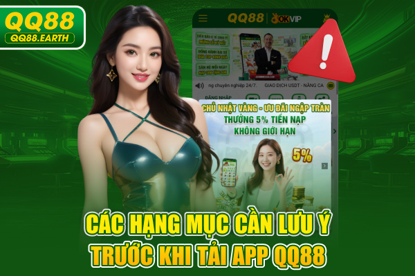 Các hạng mục cần lưu ý trước khi tải app QQ88