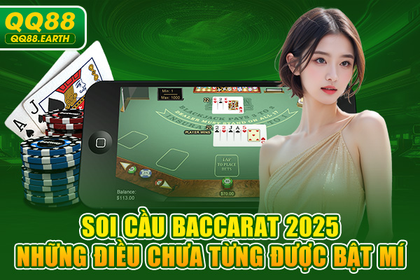 Soi Cầu Baccarat 2025 - Những Điều Chưa Từng Được Bật Mí